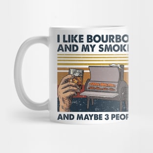 I Like Bourbon And My Smoker And Maybe 3 People Wine Vintage Shirt Mug